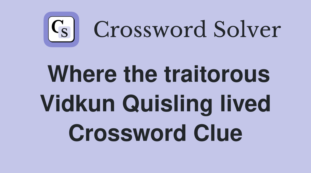 Where the traitorous Vidkun Quisling lived Crossword Clue