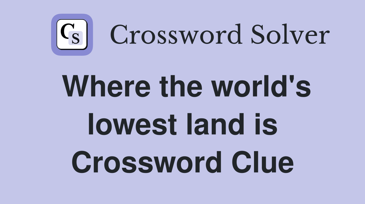 Where the world's lowest land is Crossword Clue