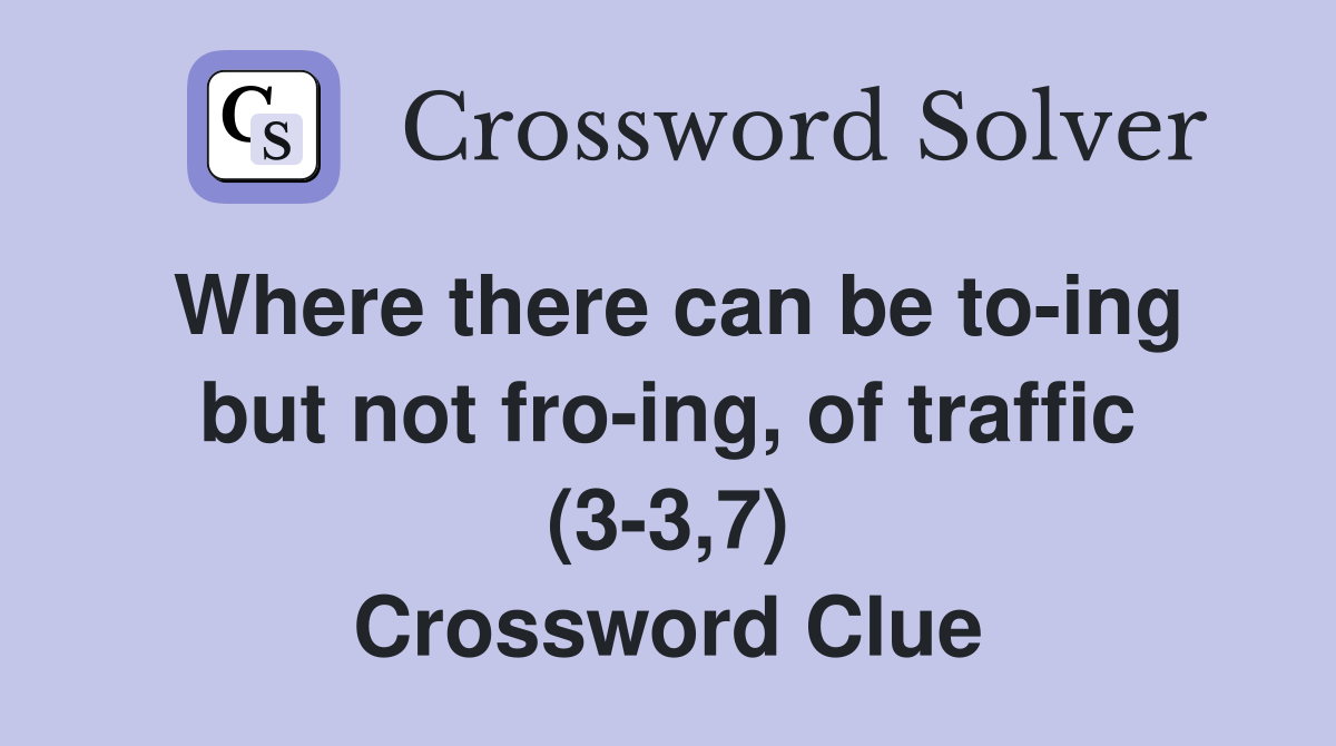Where there can be to-ing but not fro-ing, of traffic (3-3,7) Crossword Clue