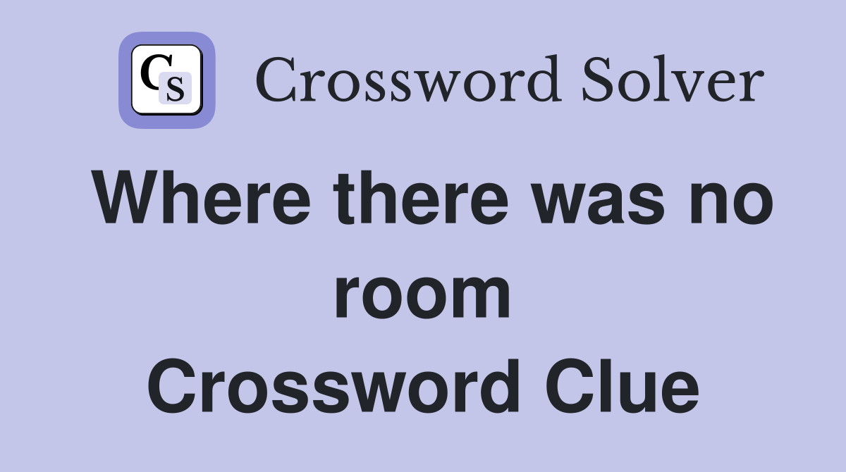 Where there was no room Crossword Clue