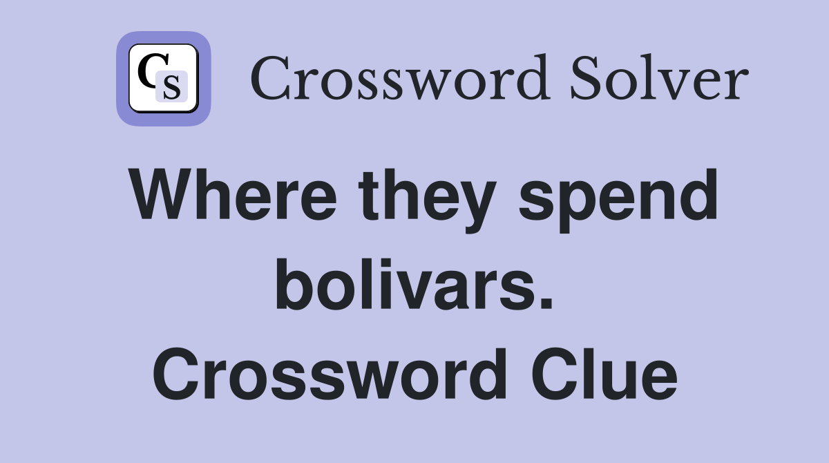 Where they spend bolivars. Crossword Clue