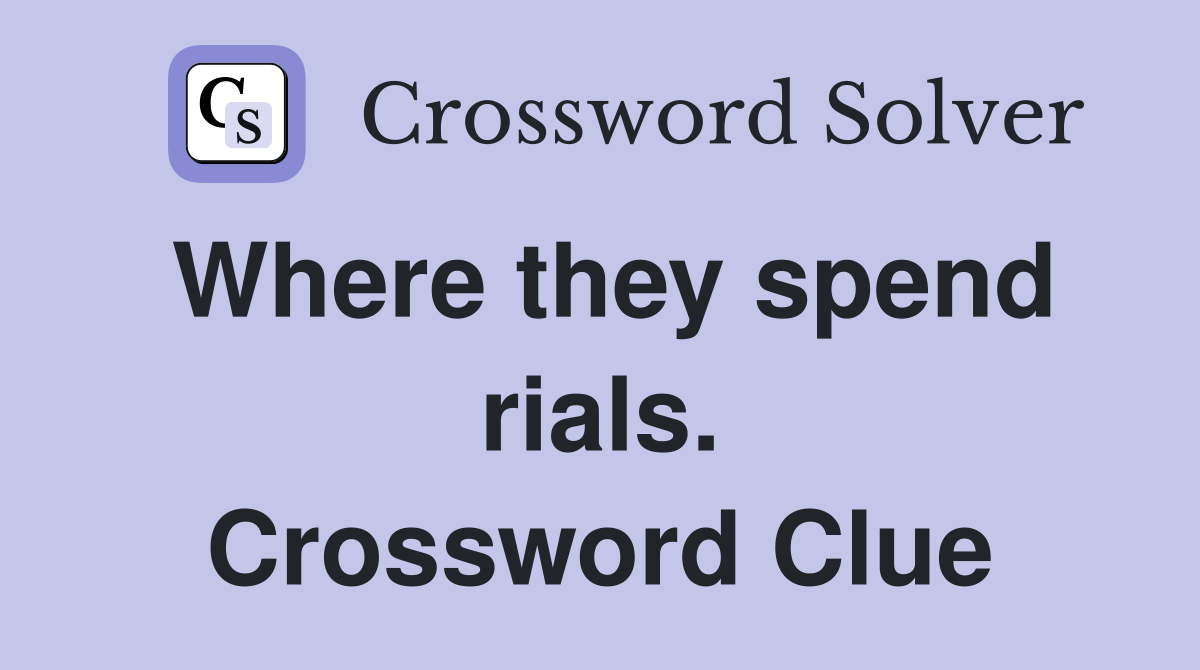 Where they spend rials. Crossword Clue