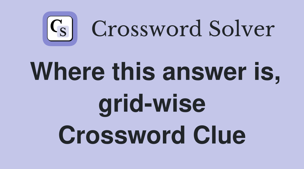 Where this answer is, grid-wise Crossword Clue