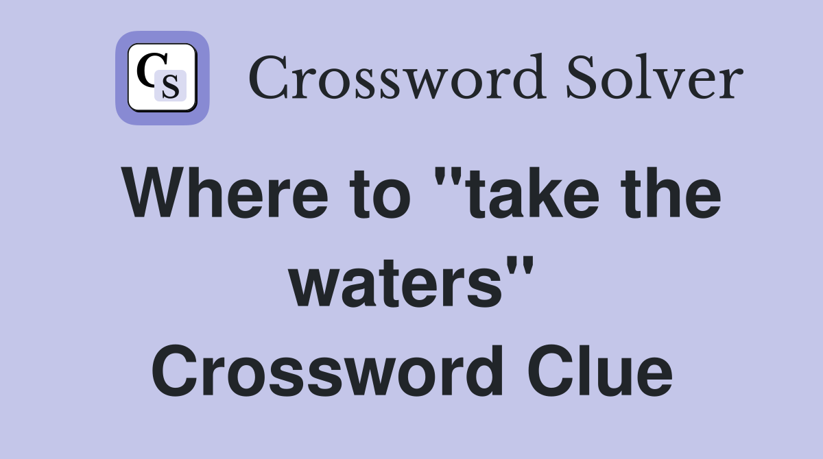 Where to "take the waters" Crossword Clue