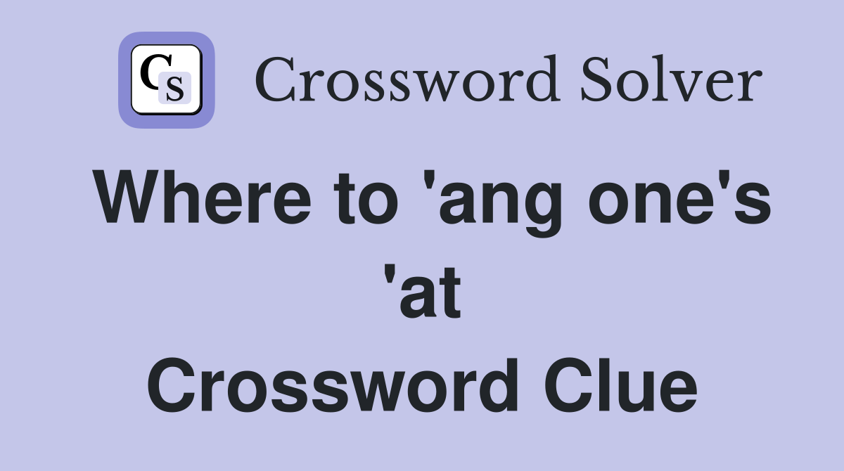 Where to 'ang one's 'at Crossword Clue