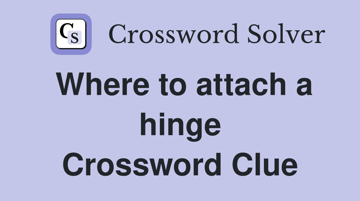Where to attach a hinge Crossword Clue