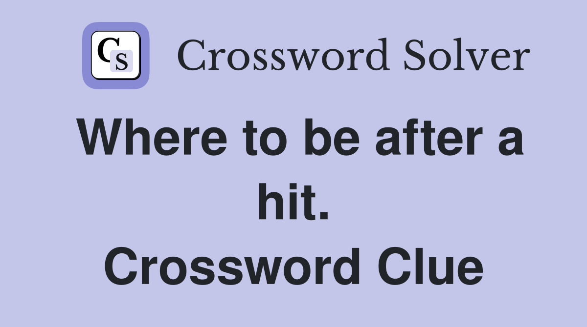Where to be after a hit. Crossword Clue