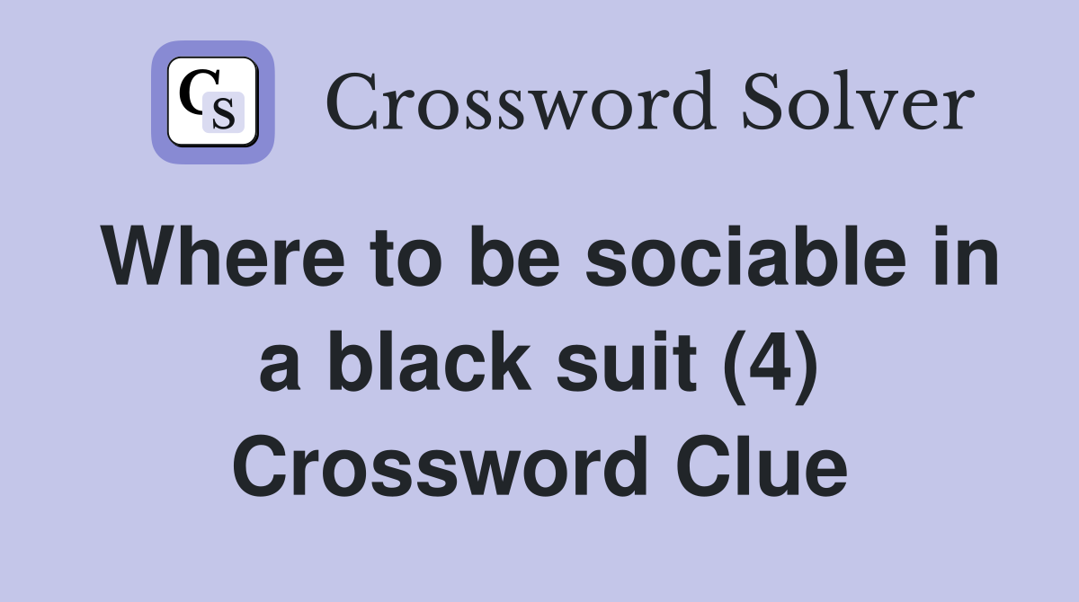 Where to be sociable in a black suit (4) Crossword Clue