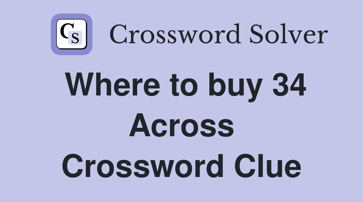 Where to buy 34 Across Crossword Clue