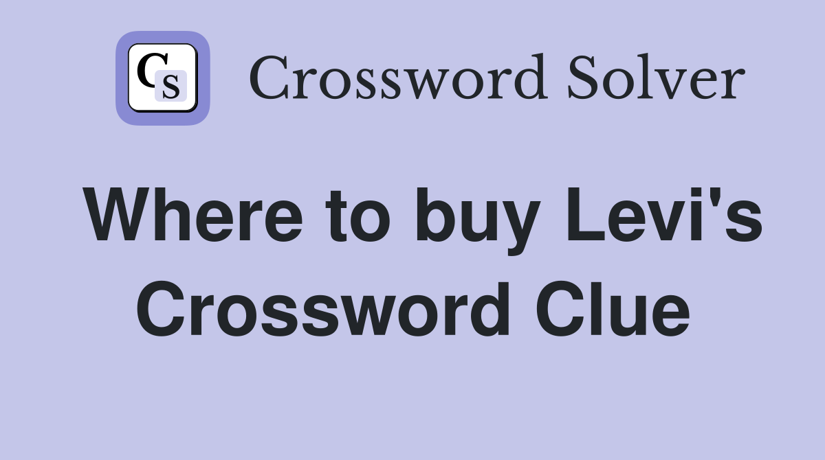 Where to buy Levi's Crossword Clue