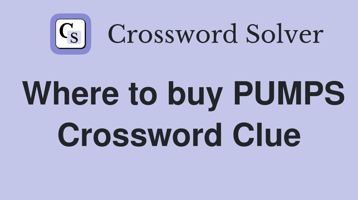 Where to buy PUMPS Crossword Clue