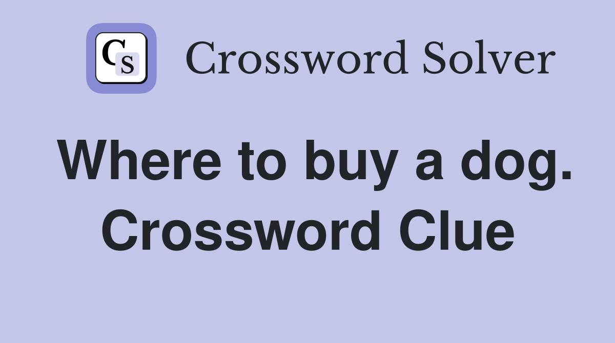 Where to buy a dog. Crossword Clue