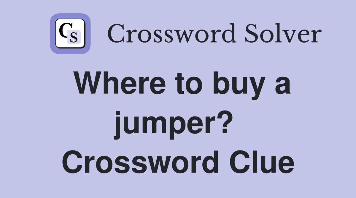 Where to buy a jumper?  Crossword Clue