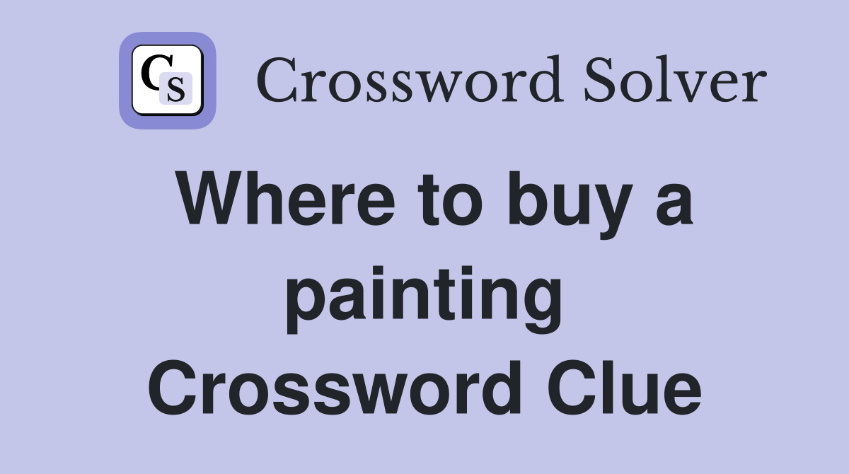 Where to buy a painting Crossword Clue