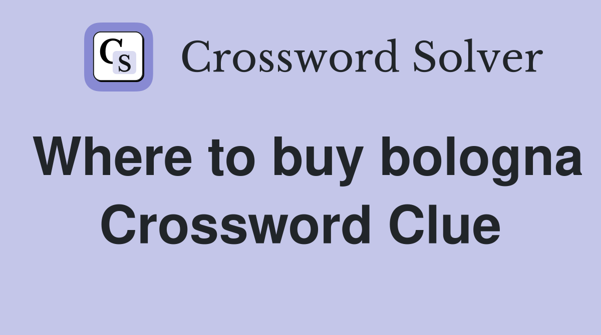 Where to buy bologna Crossword Clue
