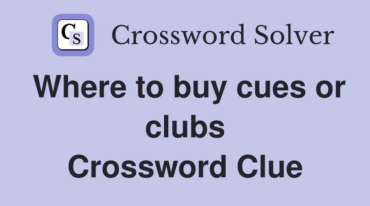 Where to buy cues or clubs Crossword Clue