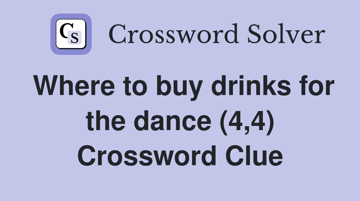 Where to buy drinks for the dance (4,4) Crossword Clue
