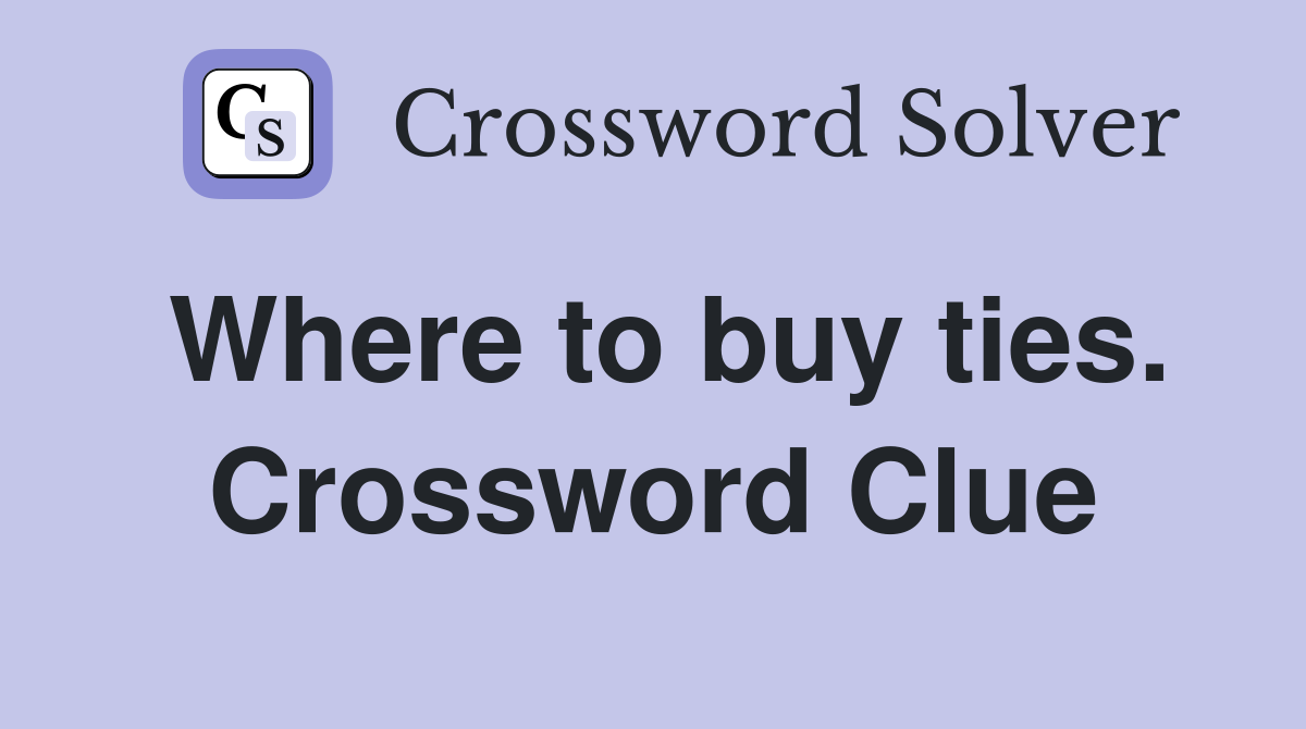Where to buy ties. Crossword Clue