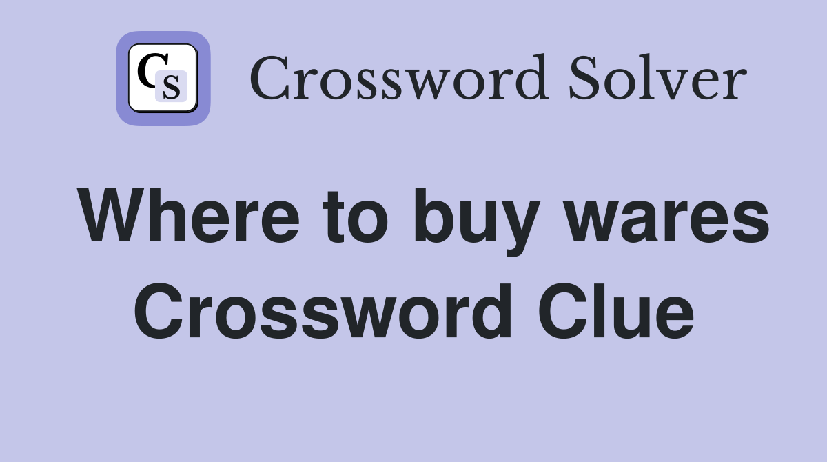 Where to buy wares Crossword Clue