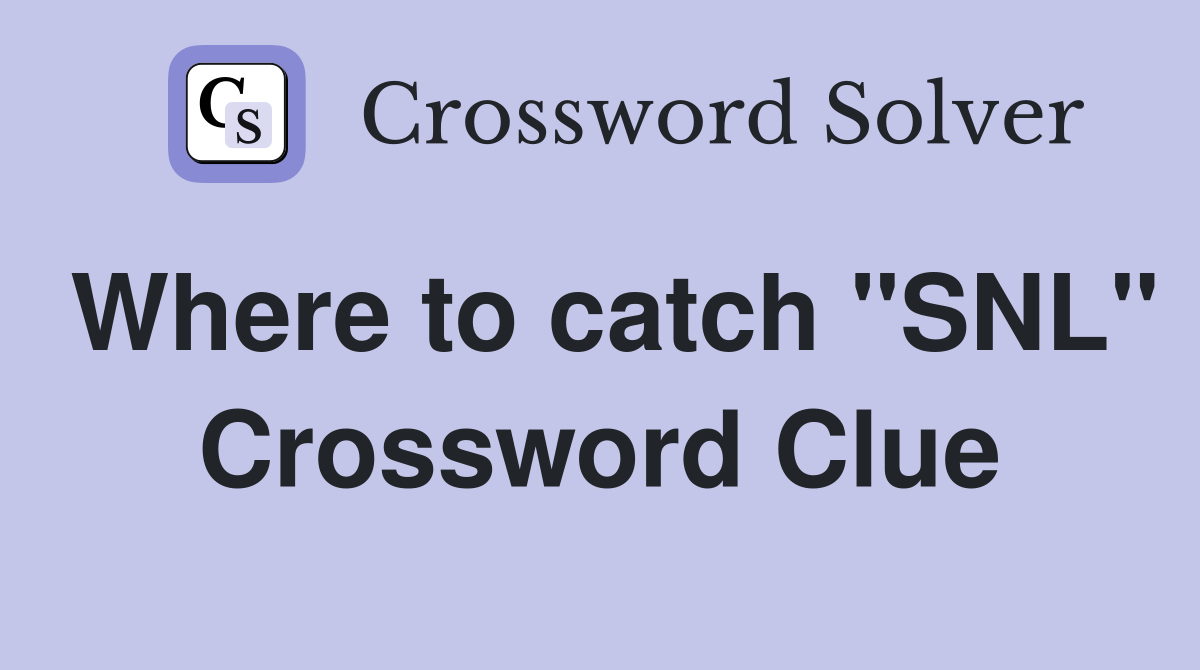 Where to catch "SNL" Crossword Clue