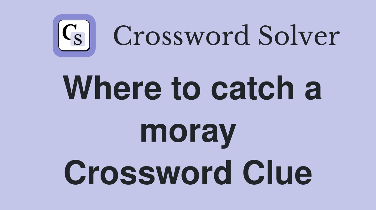 Where to catch a moray Crossword Clue