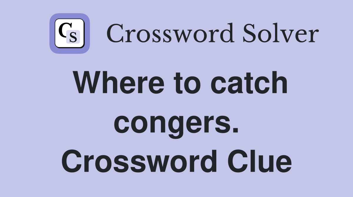 Where to catch congers. Crossword Clue