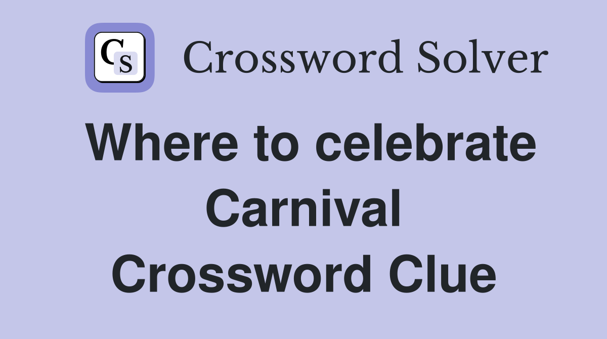 Where to celebrate Carnival Crossword Clue