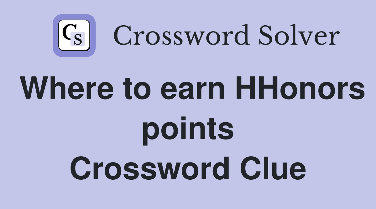 Where to earn HHonors points Crossword Clue