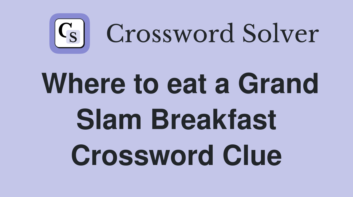 Where to eat a Grand Slam Breakfast Crossword Clue