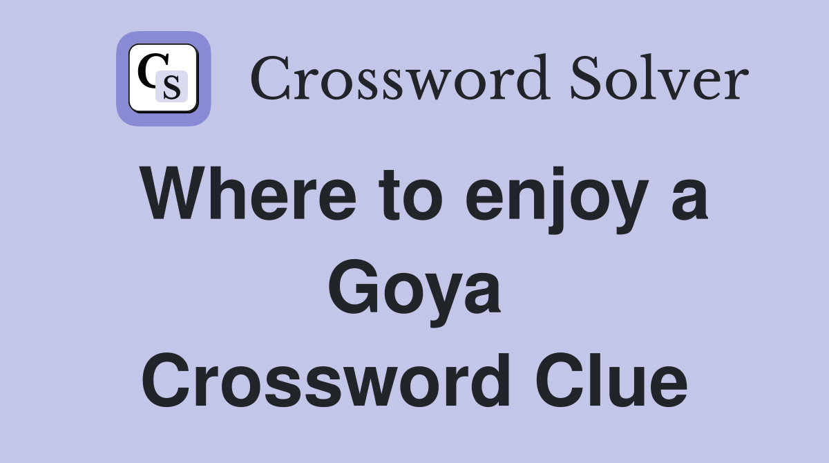 Where to enjoy a Goya Crossword Clue