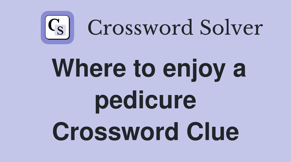 Where to enjoy a pedicure Crossword Clue