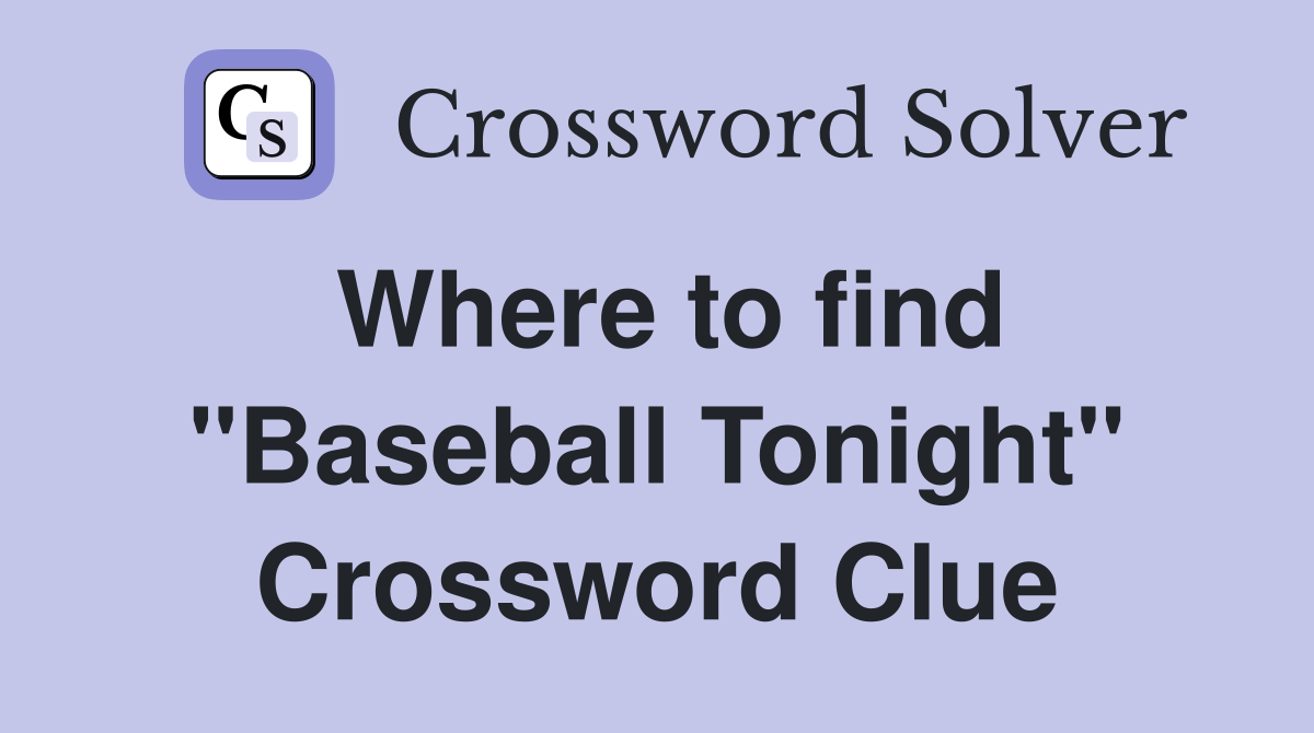 Where to find "Baseball Tonight" Crossword Clue