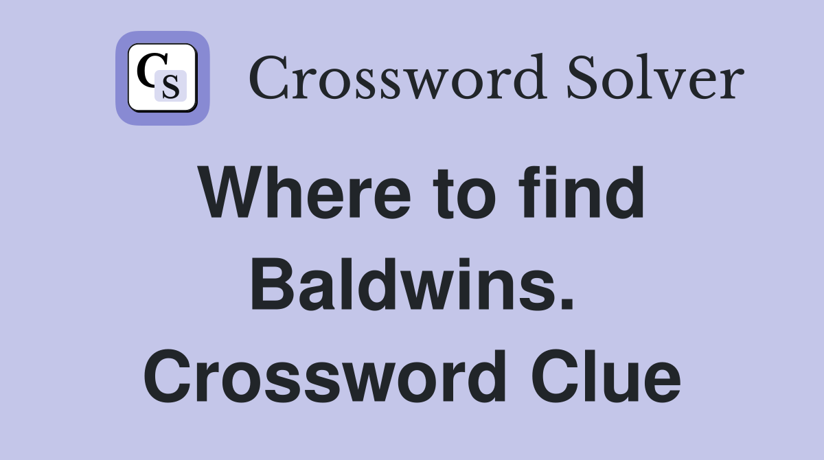 Where to find Baldwins. Crossword Clue