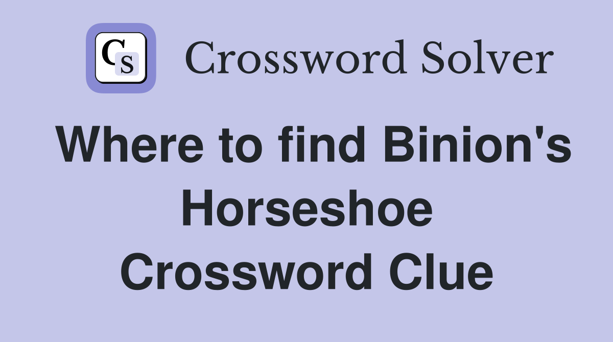 Where to find Binion's Horseshoe Crossword Clue