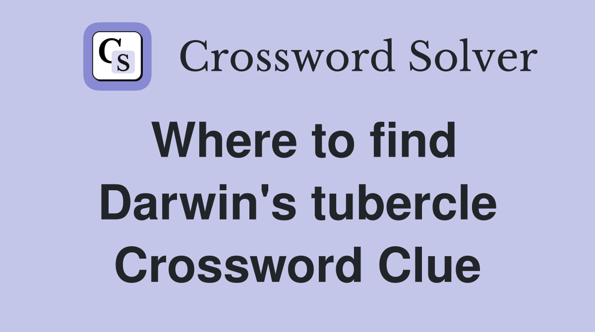 Where to find Darwin's tubercle Crossword Clue