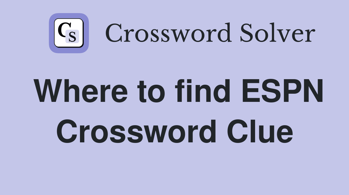 Where to find ESPN Crossword Clue