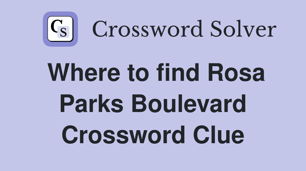 Where to find Rosa Parks Boulevard Crossword Clue