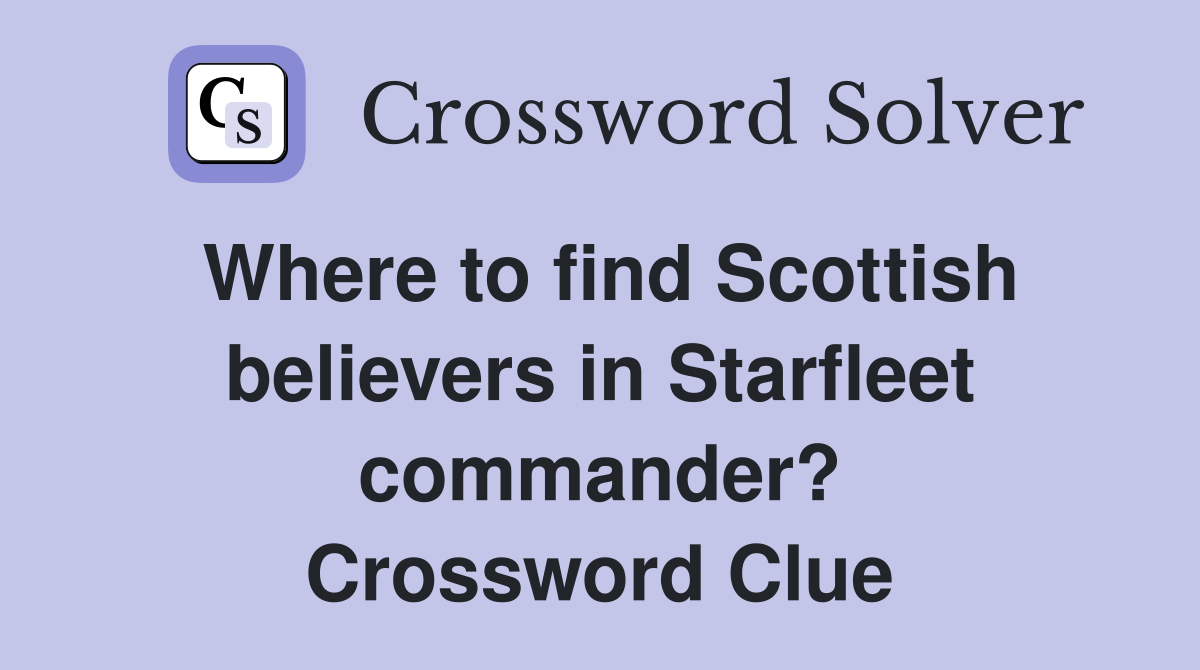 Where to find Scottish believers in Starfleet commander? Crossword Clue