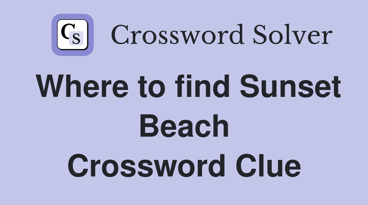 Where to find Sunset Beach Crossword Clue