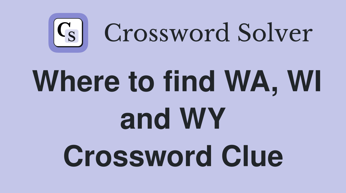 Where to find WA, WI and WY Crossword Clue