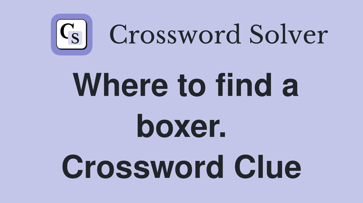 Where to find a boxer. Crossword Clue