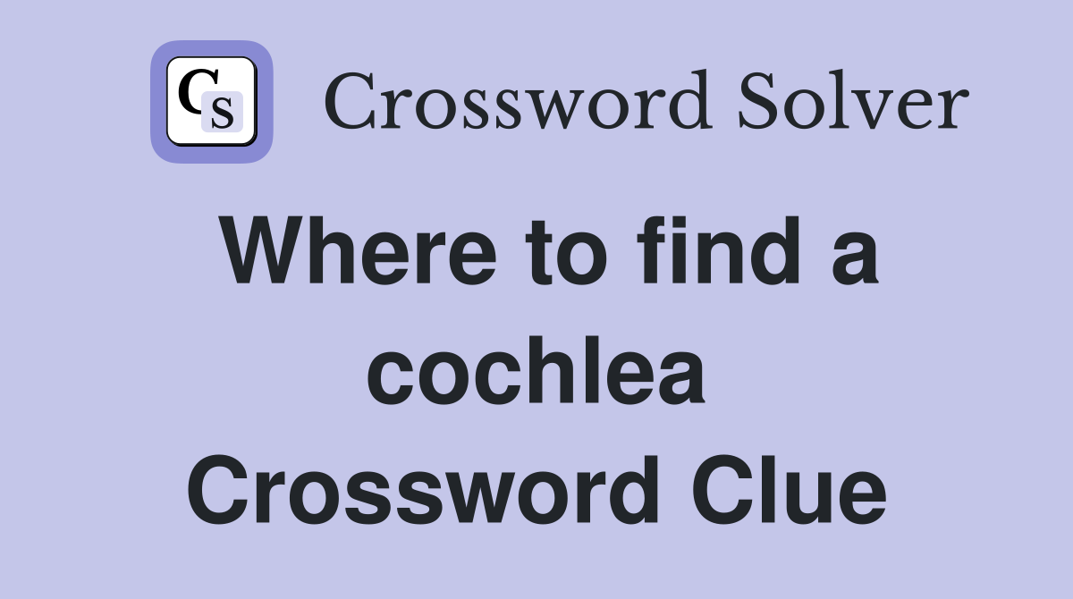 Where to find a cochlea Crossword Clue