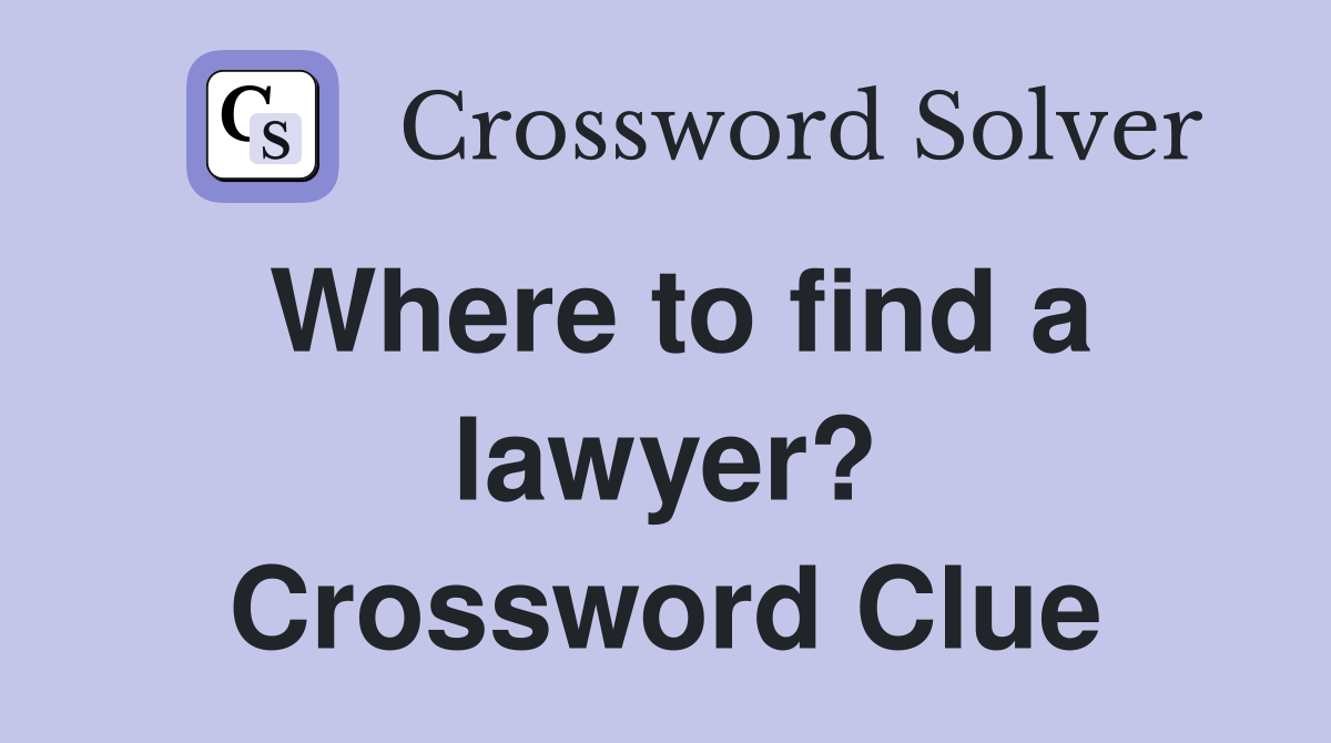 Where to find a lawyer? Crossword Clue