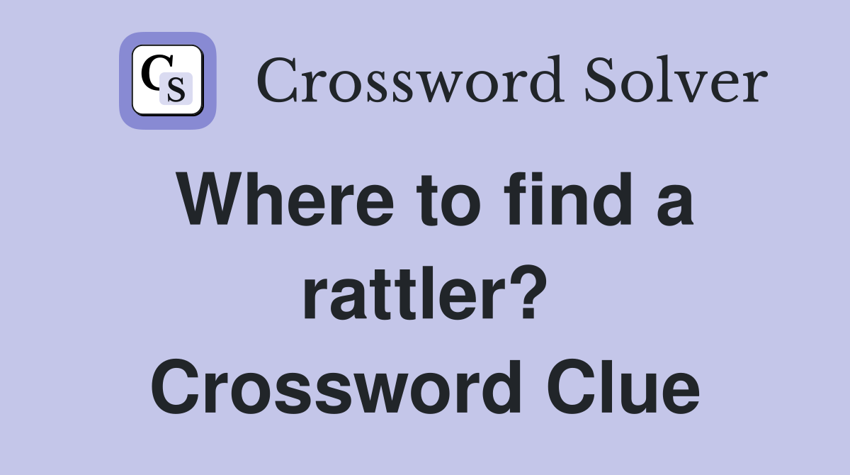 Where to find a rattler? Crossword Clue