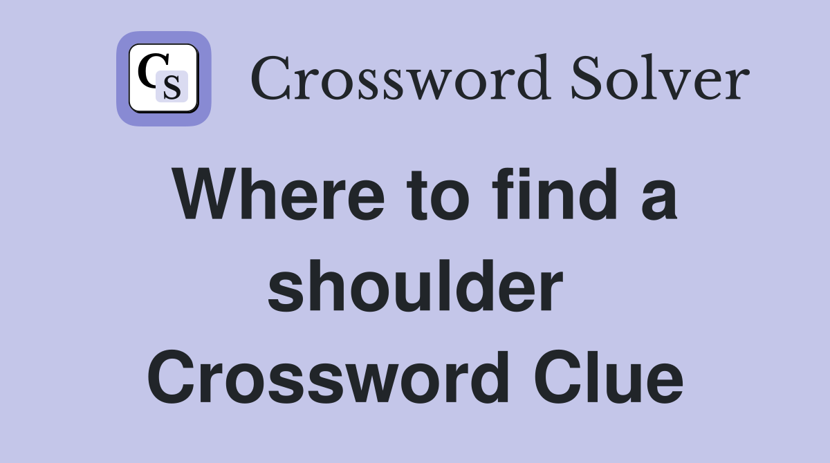 Where to find a shoulder Crossword Clue