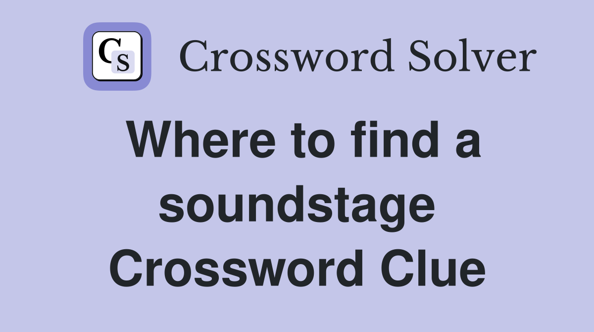 Where to find a soundstage Crossword Clue
