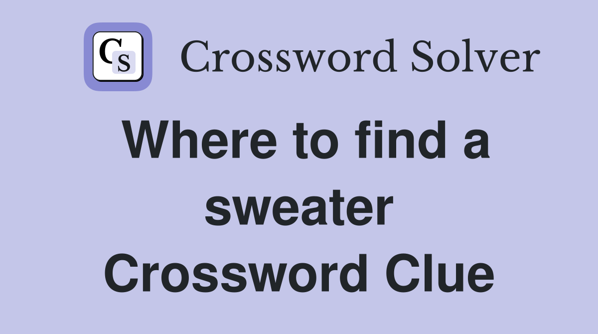 Where to find a sweater Crossword Clue