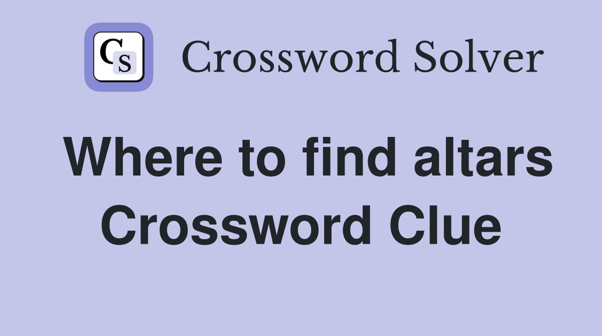 Where to find altars Crossword Clue