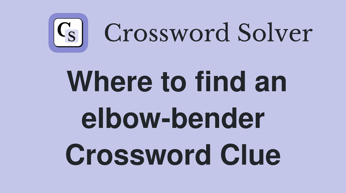 Where to find an elbow-bender Crossword Clue