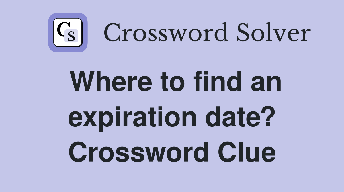 Where to find an expiration date? Crossword Clue